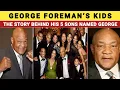 George Foreman s Kids The Story Behind His 5 Sons Named George