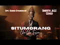 Lagu Situmorang | Smooth Jazz Cha-Cha Fusion Cover Lagu Batak Paling Fresh