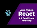 Learn Modern React Conditional Rendering