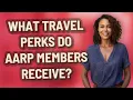 What travel perks do AARP members receive