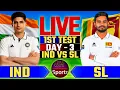IND vs SL Live Match Commentary Day 3 1st Session India vs Sri Lanka Live Cricket Score 2nd Inn
