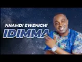 Download Lagu IDIMMA — NNAMDI EWENIGHI