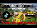 Download Lagu DANGDUT BAJIDOR FULL ALBUM TERBARU 2025 - BAJIDORAN FULL ALBUM