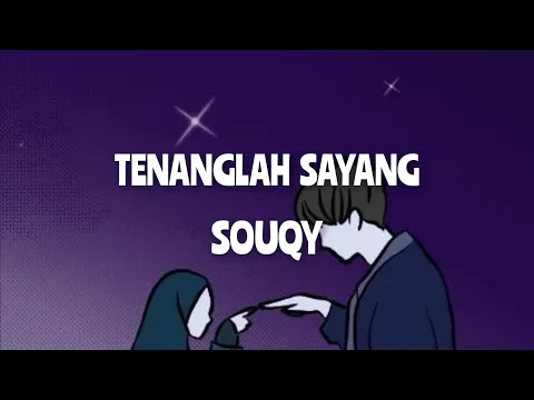 Download MP3 TENANGLAH SAYANG - SOUQY | LYRIC VIDEO | Kau bukan hanya kekasih hatiku