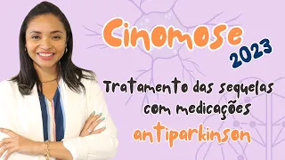 #CINOMOSE E O TRATAMENTO PARA AS SUAS SEQUELAS COM MEDICAÇÕES ANTIPARKINSON - EVIDÊNCIAS