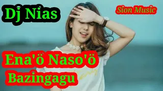 Download Ena'ö Naso'ö Bazingagu || Dj Remix Nias MP3