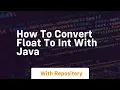 how to convert float to int with java