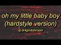 Download Lagu oh my little baby boy (hardstyle tiktok version slowed)