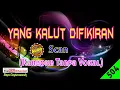 Download Lagu Yang Kalut Di Fikiran by Scan [Original Audio-HQ] | Karaoke Tanpa Vokal
