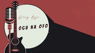 king ozi ogu na ofo latest nigerian highlife music
