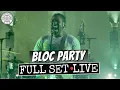 Bloc Party Full Set LIVE