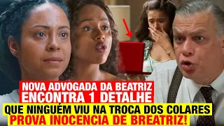 GAROTA DO MOMENTO - Advogada da Beatriz encontra 1 detalhe na troca dos colares. PROVA INOCÊNCIA