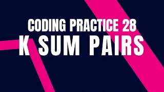 K sum Pairs Coding practice 28 Python Coding Debugging Nxtwave CCBP Coding Tips Tricks