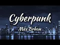 Lagu Max Brhon - Cyberpunk (Lyrics)