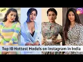 Top 10 Hottest Models on Instagram in India 2022 EXplorers