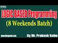 LOGIC BASED Programming 8 Weekends Batch tutorials by Mr Prakash Babu On 13-11-2021 10AM IST