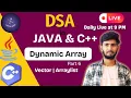 Day 15 Arrays - part 6 Dynamic Array Live DSA in C Java by LogicnLearn
