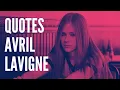AVRIL LAVIGNE QUOTES