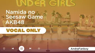 Download [Acapella/Vocal Only] Namida no Seesaw Game - AKB48 MP3