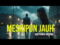 Lagu MESKIPUN JAUH  (ORIGINAL AISEPSONGS)  #lagugalau #lagucinta #lagusedih