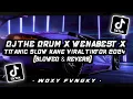 Download Lagu DJ THE DRUM X WENABEST X TITANIC ( Slowed Reverb ) VIRAL TIKTOK TERBARU SOUND KHARIS SOPAN