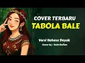 Download Lagu Tabola Bale | Versi Bahasa Dayak | cover terbaru 2025