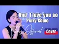 Download Lagu AND I LOVE YOU SO | Perry Como • Cover by teresa