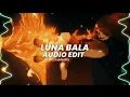 LUNA BALA (Slowed) - Yb Wasg'ood, Ariis 『edit audio』
