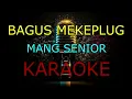 Download Lagu BAGUS MEKEPLUG _MANG SENIOR _KARAOKE🎤