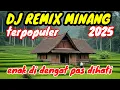 Lagu DJ REMIX MINANG TERPOPULER 2025 ||ENAK DI DENGAR PAS DIHATI