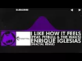 Download Lagu [Dubstep] - Enrique Iglesias - I Like How It Feels (feat. Pitbull \u0026 The WAV.s) (Fractal Remix)