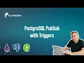 PostgreSQL PubSub with Triggers