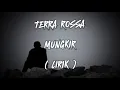 Lagu MUNGKIR | TERRA ROSSA | LIRIK