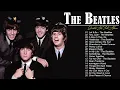 Lagu Best The Beatles Songs Collection - The Beatles Greatest Hits Full Album 2023