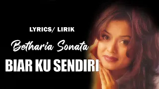 betharia sonata biar kusendiri lirik lagu 