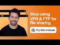 Download Lagu Stop using VPNs and FTPs for file sharing (Try this instead)