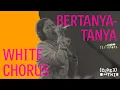 Lagu CloseWithIn [White Chorus @ Latihan Pestapora 2025] : Bertanya-tanya
