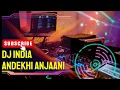 Download Lagu DJ VIRAL TIKTOK TERBARU | DJ INDIA ANDEKHI ANJAANI - DJ REMIX FULL BASS