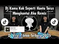 Download Lagu DJ KAMU KOK SEPERTI HANTU KAMU TERUS MENGHANTUI AKU TREND JJ FF | DJ VIRAL TIKTOK TERBARU 2025