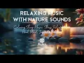 Download Lagu Soothing Relaxation: Musik Piano yang Menenangkan \u0026 Suara Air untuk Tidur, Meditasi, Spa \u0026 Yoga
