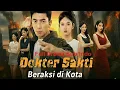 Dokter Sakti Beraksi di kota sub indo Full Drama - Dracin Stories