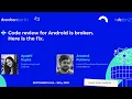 Code review for Android is broken - Ayushi Gupta Aravind Putrevu droidcon Berlin 2025
