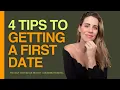 4 Tips to Get a Date Yes This Is the You ve Been Waiting For