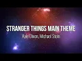 Stranger Things Main Theme - Kyle Dixon, Michael Stein (Lyric Video) #Music #Lyrics