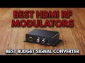 Best MI RF Modulators That Send MI Anywhere