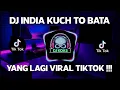 Download Lagu DJ INDIA KUCH TO BATA REMIX 2021 FULL BASS VIRAL TIKTOK TERBARU REMIX 2021