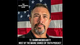 72 Shawn McBreairty Host of the Maine Source of Truth Podcast