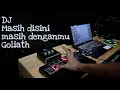 Lagu DJ masih disini masih denganmu - Goliath by imp (remix super santuy terbaru 2020) VIRAL TIK TOK