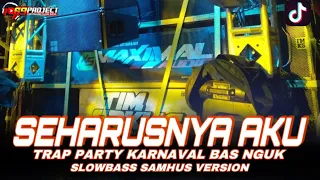 Download DJ SEHARUSNYA AKU PARTY KARNAVAL BASS NGUK BLEYER SAMHUS 69 PROJECT MP3