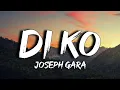 Download Lagu Di Ko - Joseph Gara (Lyrics) \